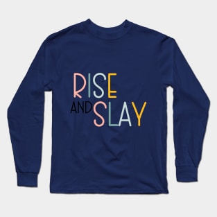 Rise and Slay Long Sleeve T-Shirt